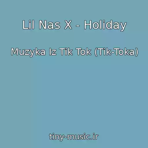 کاور آهنگ Lil Nas X - Holiday از Muzyka Iz Tik Tok (Tik-Toka)