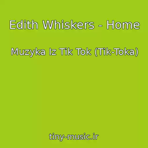 کاور آهنگ Edith Whiskers - Home از Muzyka Iz Tik Tok (Tik-Toka)