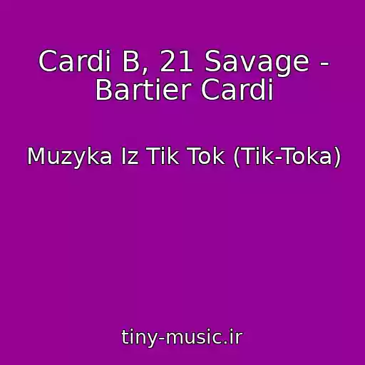 کاور آهنگ Cardi B, 21 Savage - Bartier Cardi از Muzyka Iz Tik Tok (Tik-Toka)