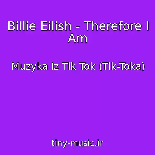 کاور آهنگ Billie Eilish - Therefore I Am از Muzyka Iz Tik Tok (Tik-Toka)
