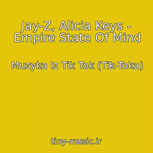 کاور آهنگ Jay-Z, Alicia Keys - Empire State Of Mind از Muzyka Iz Tik Tok (Tik-Toka)