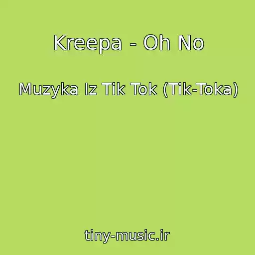 کاور آهنگ Kreepa - Oh No از Muzyka Iz Tik Tok (Tik-Toka)