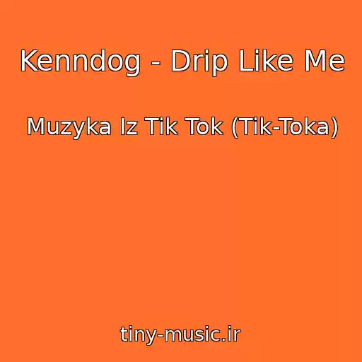 کاور آهنگ Kenndog - Drip Like Me از Muzyka Iz Tik Tok (Tik-Toka)