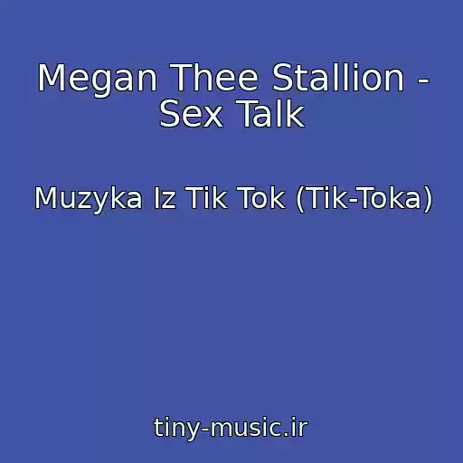 کاور آهنگ Megan Thee Stallion - Sex Talk از Muzyka Iz Tik Tok (Tik-Toka)