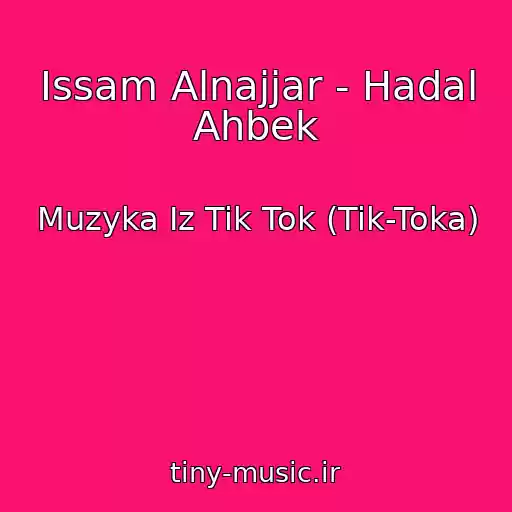 کاور آهنگ Issam Alnajjar - Hadal Ahbek از Muzyka Iz Tik Tok (Tik-Toka)