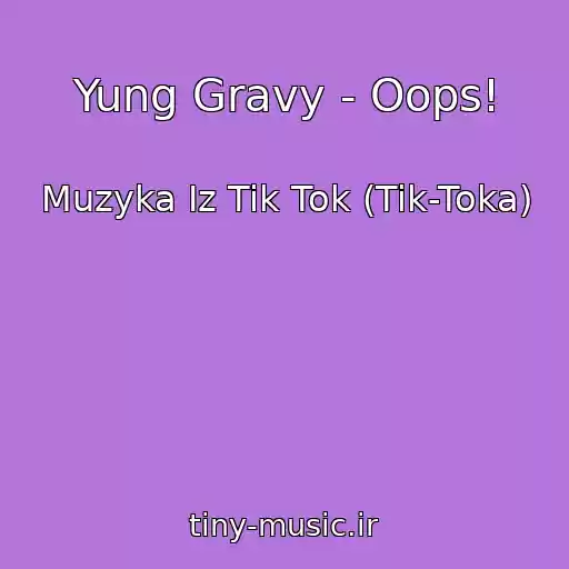 کاور آهنگ Yung Gravy - Oops! از Muzyka Iz Tik Tok (Tik-Toka)