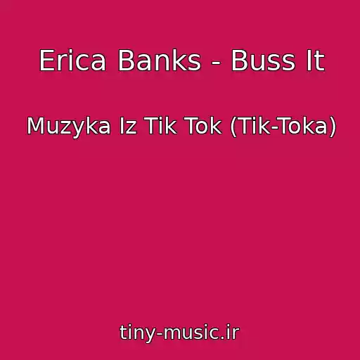 کاور آهنگ Erica Banks - Buss It از Muzyka Iz Tik Tok (Tik-Toka)