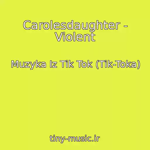 کاور آهنگ Carolesdaughter - Violent از Muzyka Iz Tik Tok (Tik-Toka)