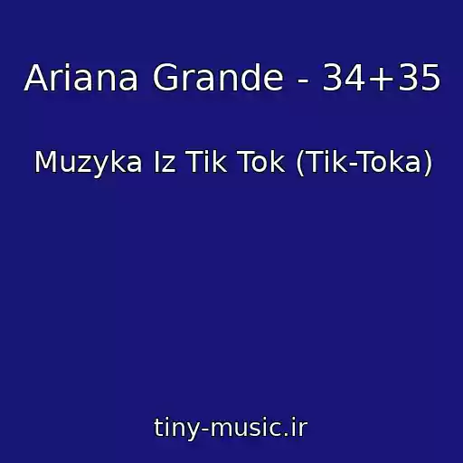 کاور آهنگ Ariana Grande - 34+35 از Muzyka Iz Tik Tok (Tik-Toka)