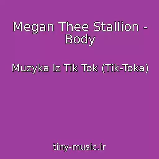 کاور آهنگ Megan Thee Stallion - Body از Muzyka Iz Tik Tok (Tik-Toka)