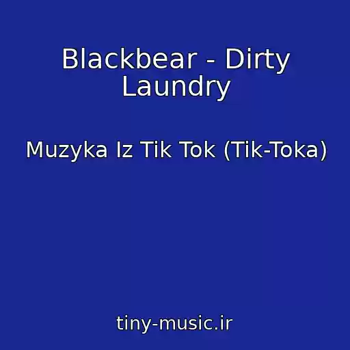 کاور آهنگ Blackbear - Dirty Laundry از Muzyka Iz Tik Tok (Tik-Toka)