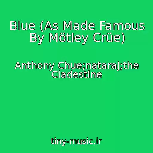 کاور آهنگ Blue (As Made Famous By Mötley Crüe) از Anthony Chue;nataraj;the Cladestine