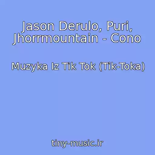کاور آهنگ Jason Derulo, Puri, Jhorrmountain - Cono از Muzyka Iz Tik Tok (Tik-Toka)