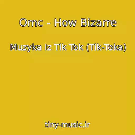 کاور آهنگ Omc - How Bizarre از Muzyka Iz Tik Tok (Tik-Toka)