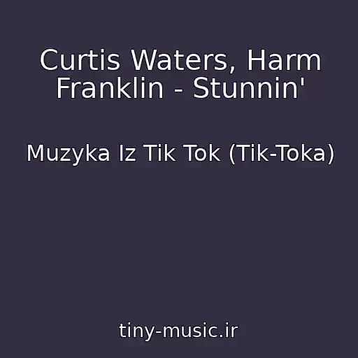 کاور آهنگ Curtis Waters, Harm Franklin - Stunnin' از Muzyka Iz Tik Tok (Tik-Toka)