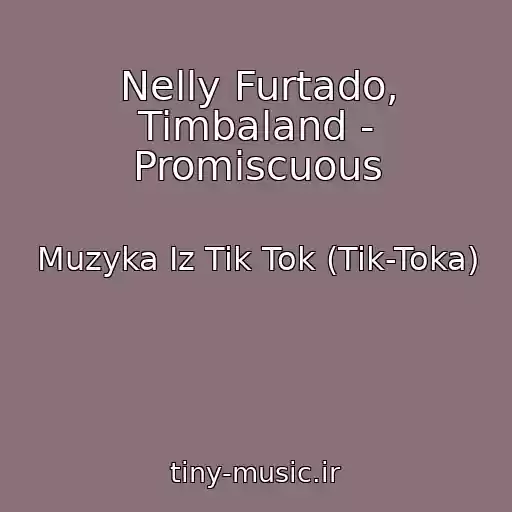 کاور آهنگ Nelly Furtado, Timbaland - Promiscuous از Muzyka Iz Tik Tok (Tik-Toka)