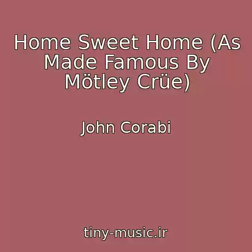 کاور آهنگ Home Sweet Home (As Made Famous By Mötley Crüe) از John Corabi