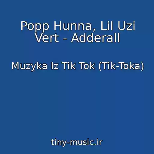 کاور آهنگ Popp Hunna, Lil Uzi Vert - Adderall از Muzyka Iz Tik Tok (Tik-Toka)