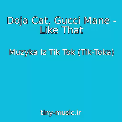 کاور آهنگ Doja Cat, Gucci Mane - Like That از Muzyka Iz Tik Tok (Tik-Toka)
