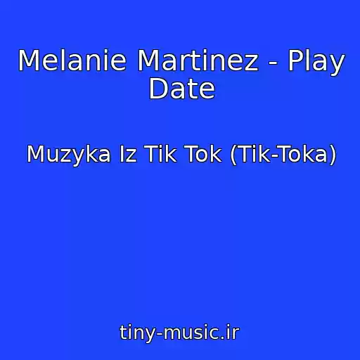 کاور آهنگ Melanie Martinez - Play Date از Muzyka Iz Tik Tok (Tik-Toka)