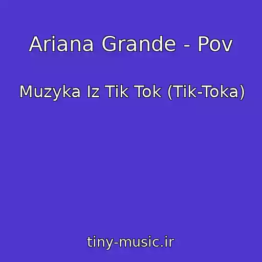 کاور آهنگ Ariana Grande - Pov از Muzyka Iz Tik Tok (Tik-Toka)
