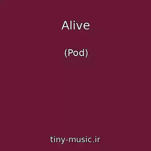کاور آهنگ Alive از (Pod)