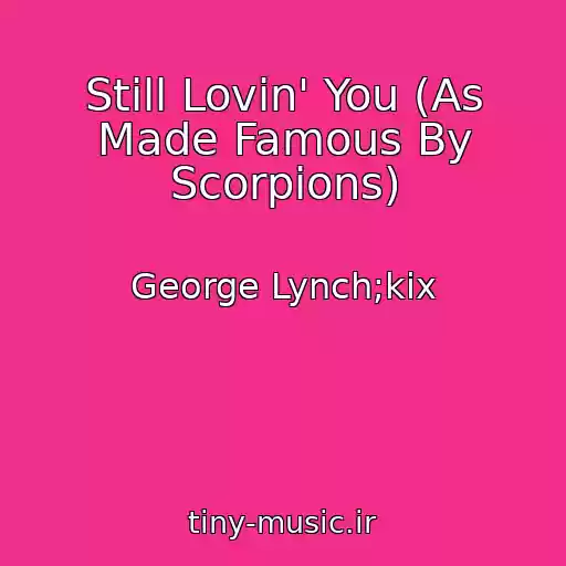 کاور آهنگ Still Lovin' You (As Made Famous By Scorpions) از George Lynch;kix