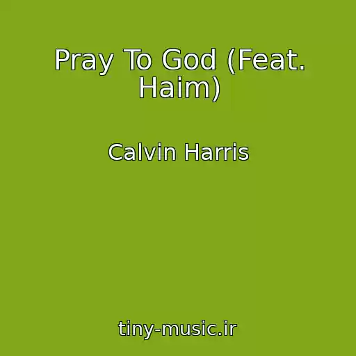 کاور آهنگ Pray To God (Feat. Haim) از Calvin Harris