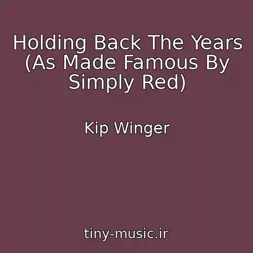 کاور آهنگ Holding Back The Years (As Made Famous By Simply Red) از Kip Winger