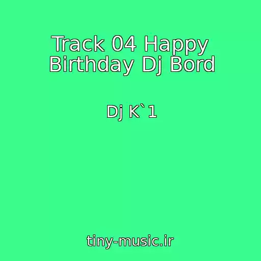 کاور آهنگ Track 04 Happy Birthday Dj Bord از Dj K`1
