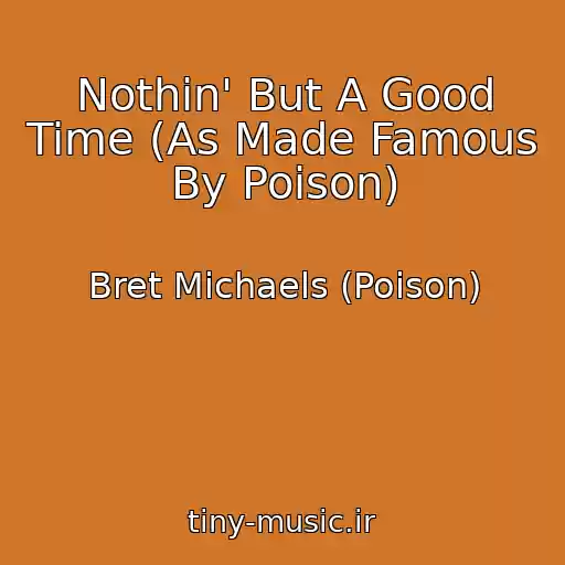کاور آهنگ Nothin' But A Good Time (As Made Famous By Poison) از Bret Michaels (Poison)