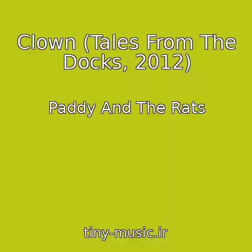 کاور آهنگ Clown (Tales From The Docks, 2012) از Paddy And The Rats