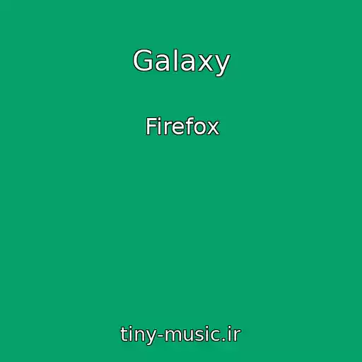 کاور آهنگ Galaxy از Firefox