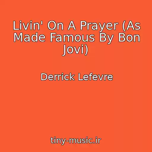 کاور آهنگ Livin' On A Prayer (As Made Famous By Bon Jovi) از Derrick Lefevre