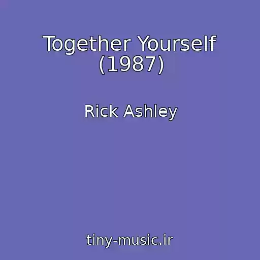 کاور آهنگ Together Yourself (1987) از Rick Ashley