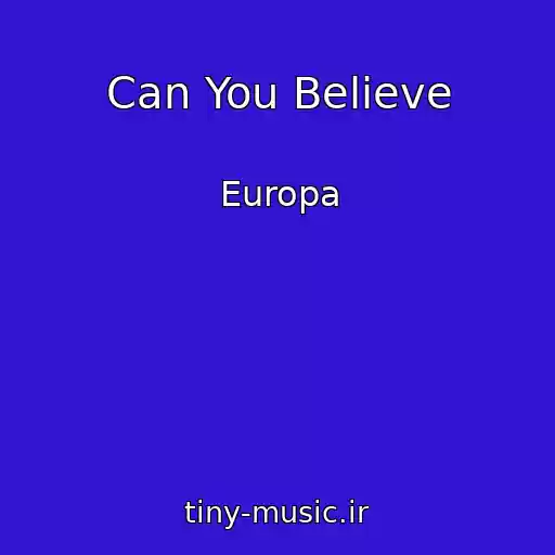 کاور آهنگ Can You Believe از Europa