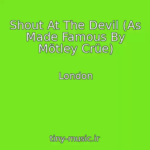 کاور آهنگ Shout At The Devil (As Made Famous By Mötley Crüe) از London