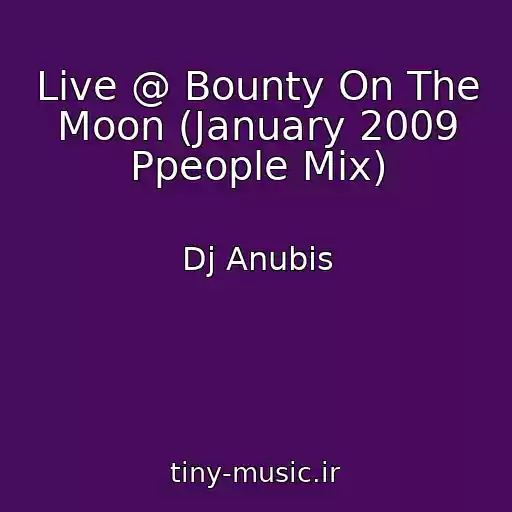 کاور آهنگ Live @ Bounty On The Moon (January 2009 Ppeople Mix) از Dj Anubis