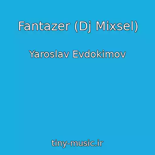کاور آهنگ Fantazer (Dj Mixsel) از Yaroslav Evdokimov