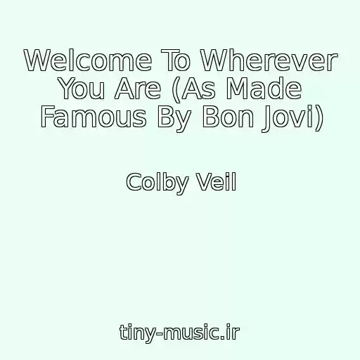 کاور آهنگ Welcome To Wherever You Are (As Made Famous By Bon Jovi) از Colby Veil