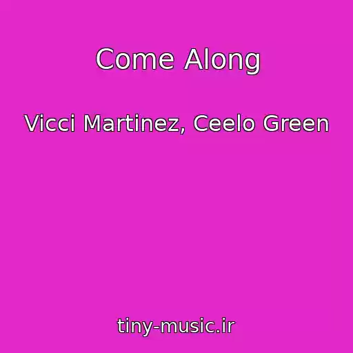 کاور آهنگ Come Along از Vicci Martinez, Ceelo Green