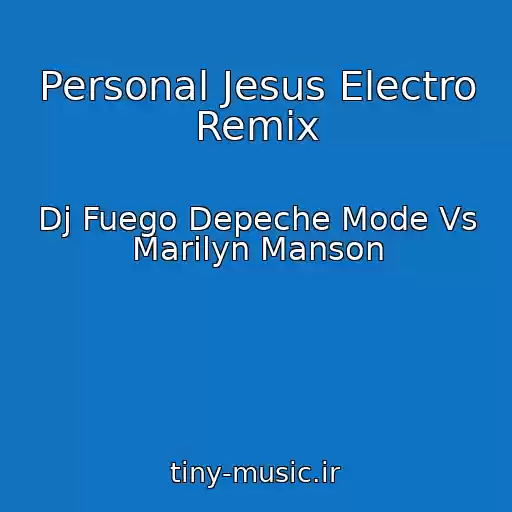 کاور آهنگ Personal Jesus Electro Remix از Dj Fuego Depeche Mode Vs Marilyn Manson