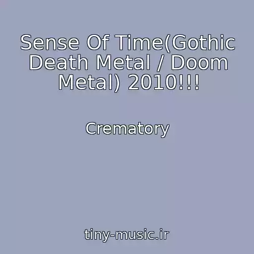 کاور آهنگ Sense Of Time(Gothic Death Metal / Doom Metal) 2010!!! از Crematory