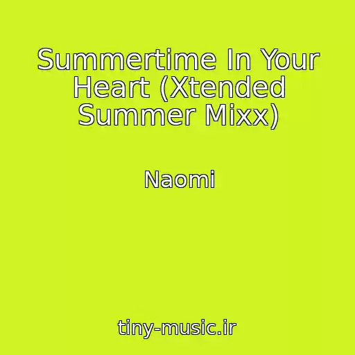 کاور آهنگ Summertime In Your Heart (Xtended Summer Mixx) از Naomi