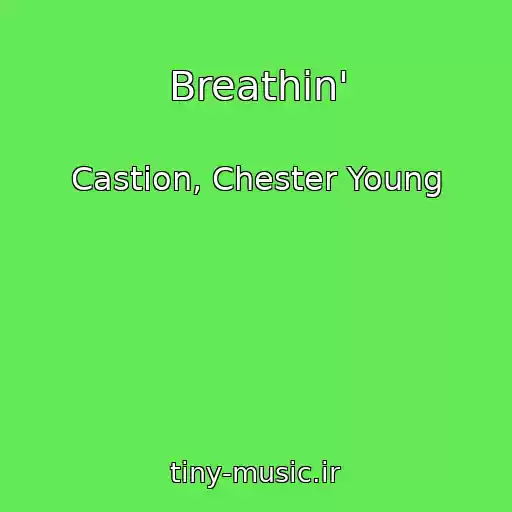 کاور آهنگ Breathin' از Castion, Chester Young
