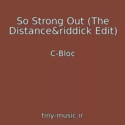 کاور آهنگ So Strong Out (The Distance&riddick Edit) از C-Bloc