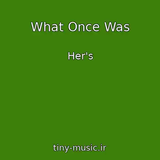 کاور آهنگ What Once Was از Her's
