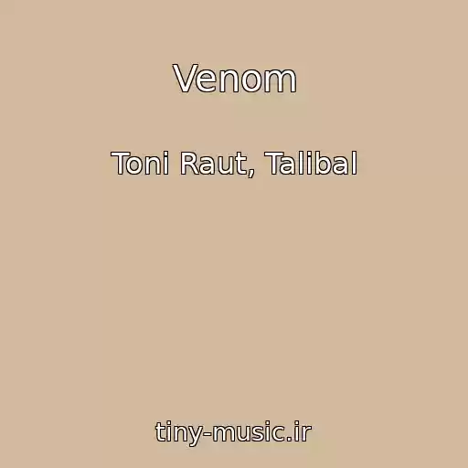 کاور آهنگ Venom از Toni Raut, Talibal