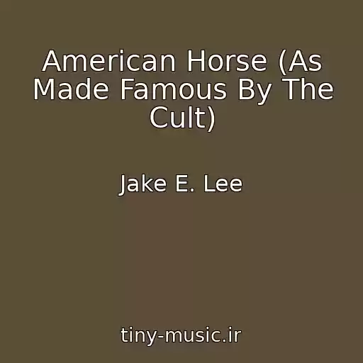 کاور آهنگ American Horse (As Made Famous By The Cult) از Jake E. Lee