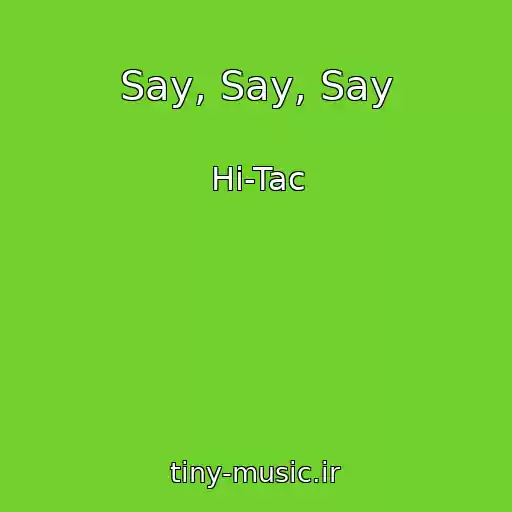 کاور آهنگ Say, Say, Say از Hi-Tac